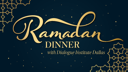Ramadan Dinner with the Dialogue Institute Dallas