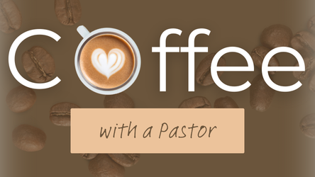 Coffee with a Pastor
